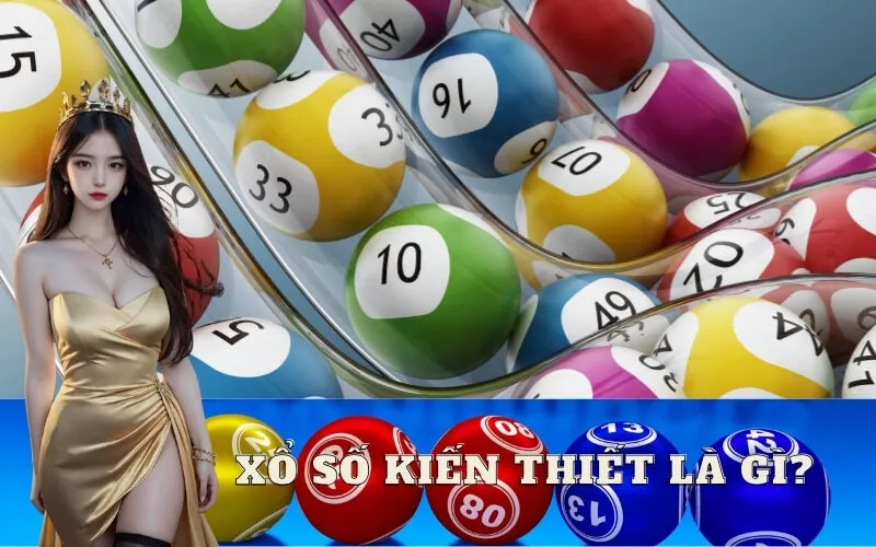 Xổ số kiến thiết là gì?